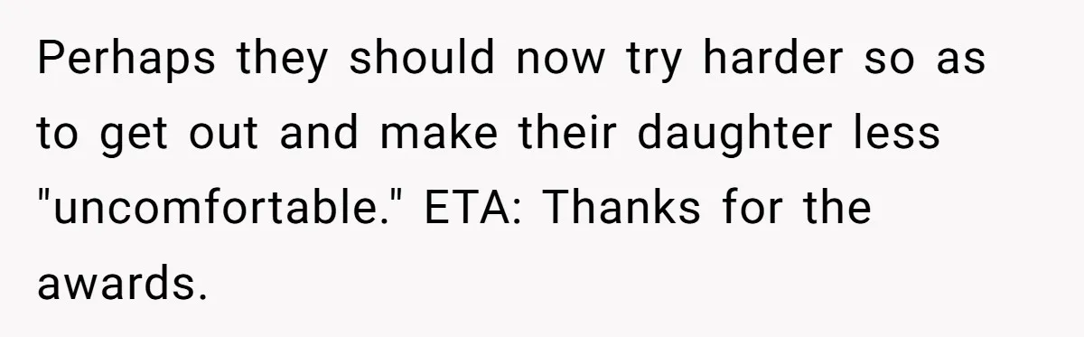 Woman Shuts Down Family’s Request To Remove Service Dog, Gets Accused Of Being Selfish Perhaps they should now try harder so as to get out and make their daughter less "uncomfortable." ETA: Thanks for the awards.