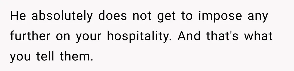 Woman Shuts Down Family’s Request To Remove Service Dog, Gets Accused Of Being Selfish He absolutely does not get to impose any further on your hospitality. And that's what you tell them.