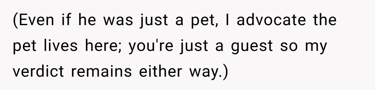 Woman Shuts Down Family’s Request To Remove Service Dog, Gets Accused Of Being Selfish (Even if he was just a pet, I advocate the pet lives here; you're just a guest so my verdict remains either way.)
