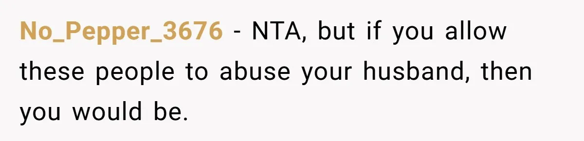 Woman Shuts Down Family’s Request To Remove Service Dog, Gets Accused Of Being Selfish No_Pepper_3676 − NTA, but if you allow these people to abuse your husband, then you would be.