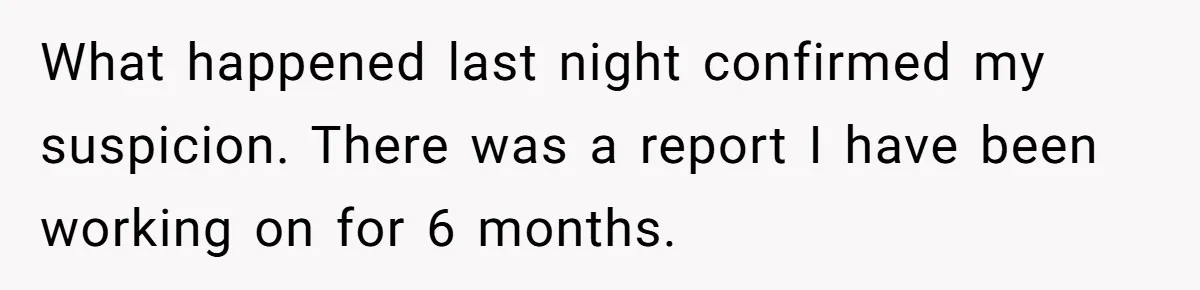 Master Student Notices Strange Mishaps That Threaten Her Future Right Before Key Deadlines What happened last night confirmed my suspicion. There was a report I have been working on for 6 months.