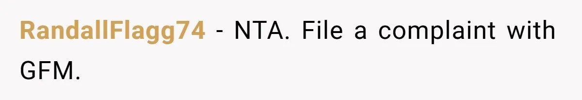 RandallFlagg74 − NTA. File a complaint with GFM.