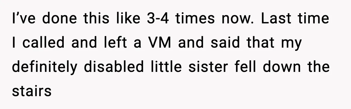 Pizza Delivery Guy Keeps Calling Customer Over $7 Owed I’ve done this like 3-4 times now. Last time I called and left a VM and said that my definitely disabled little sister fell down the stairs