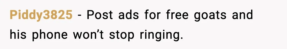 Pizza Delivery Guy Keeps Calling Customer Over $7 Owed Piddy3825 - Post ads for free goats and his phone won’t stop ringing.