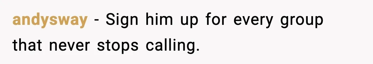 Pizza Delivery Guy Keeps Calling Customer Over $7 Owed andysway - Sign him up for every group that never stops calling.