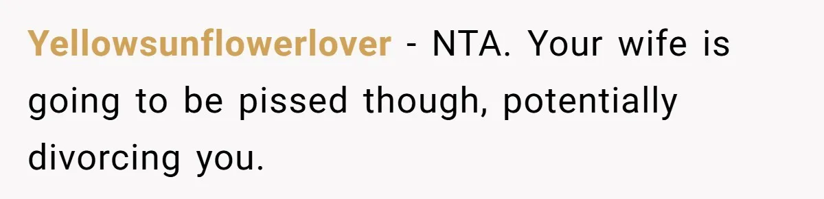 Father Tells Son He’ll Inherit The Family Business, But Secretly Plans To Give It To Daughter-In-Law Yellowsunflowerlover − NTA. Your wife is going to be pissed though, potentially divorcing you.