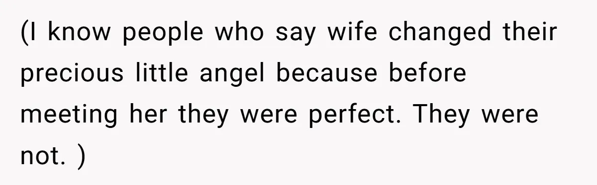 Father Tells Son He’ll Inherit The Family Business, But Secretly Plans To Give It To Daughter-In-Law (I know people who say wife changed their precious little angel because before meeting her they were perfect. They were not. )