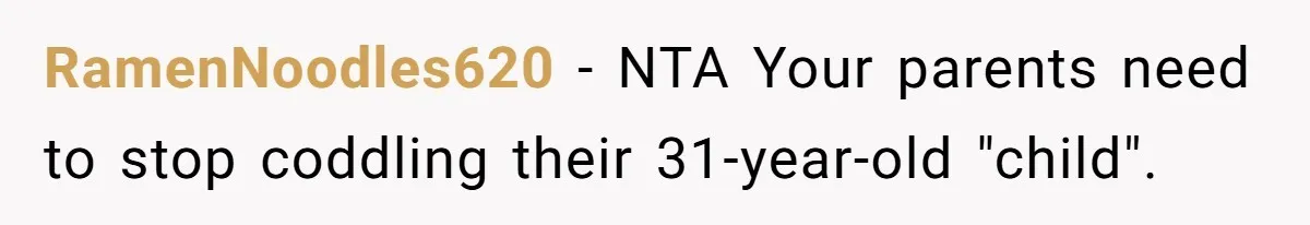 Family Dinner Turns Into Chaos When Woman Exposes Sister’s Smartness Claims RamenNoodles620 − NTA Your parents need to stop coddling their 31-year-old "child".