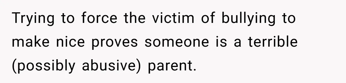 Family Dinner Turns Into Chaos When Woman Exposes Sister’s Smartness Claims Trying to force the victim of bullying to make nice proves someone is a terrible (possibly abusive) parent.