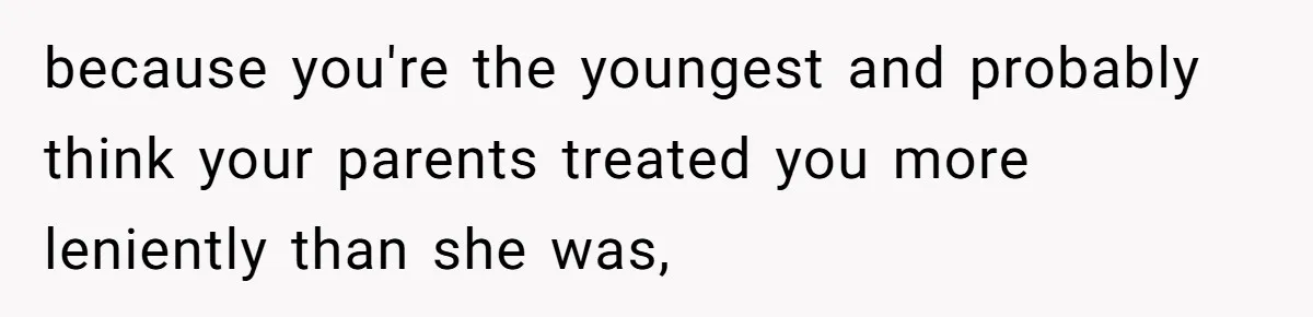 Family Dinner Turns Into Chaos When Woman Exposes Sister’s Smartness Claims because you're the youngest and probably think your parents treated you more leniently than she was,