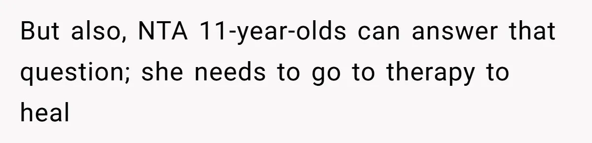 Family Dinner Turns Into Chaos When Woman Exposes Sister’s Smartness Claims But also, NTA 11-year-olds can answer that question; she needs to go to therapy to heal