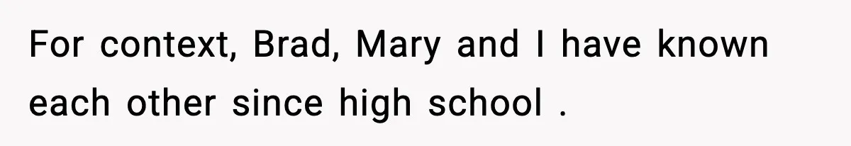 Man Refuses To Attend Best Friend’s Wedding After “No Ring, No Bring” Rule For context, Brad, Mary and I have known each other since high school .