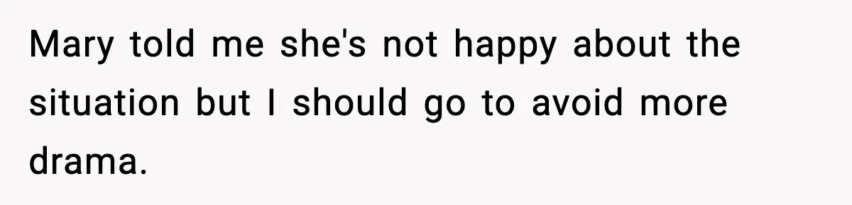 Man Refuses To Attend Best Friend’s Wedding After “No Ring, No Bring” Rule Mary told me she's not happy about the situation but I should go to avoid more drama.