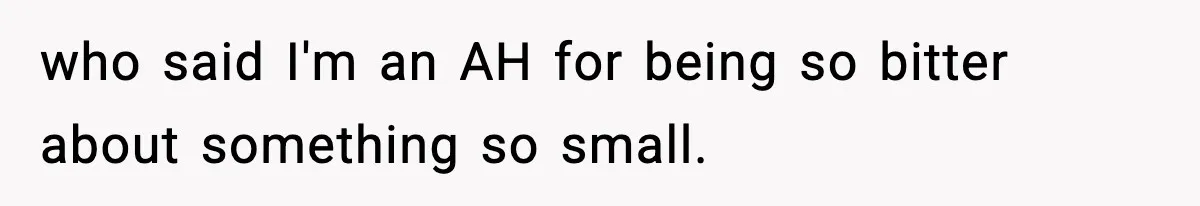Man Refuses To Attend Best Friend’s Wedding After “No Ring, No Bring” Rule who said I'm an AH for being so bitter about something so small.