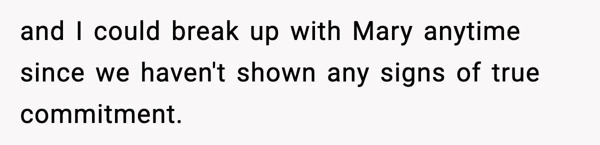 Man Refuses To Attend Best Friend’s Wedding After “No Ring, No Bring” Rule and I could break up with Mary anytime since we haven't shown any signs of true commitment.