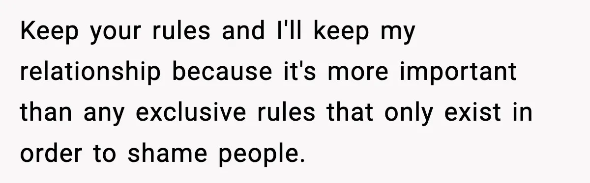 Man Refuses To Attend Best Friend’s Wedding After “No Ring, No Bring” Rule Keep your rules and I'll keep my relationship because it's more important than any exclusive rules that only exist in order to shame people.