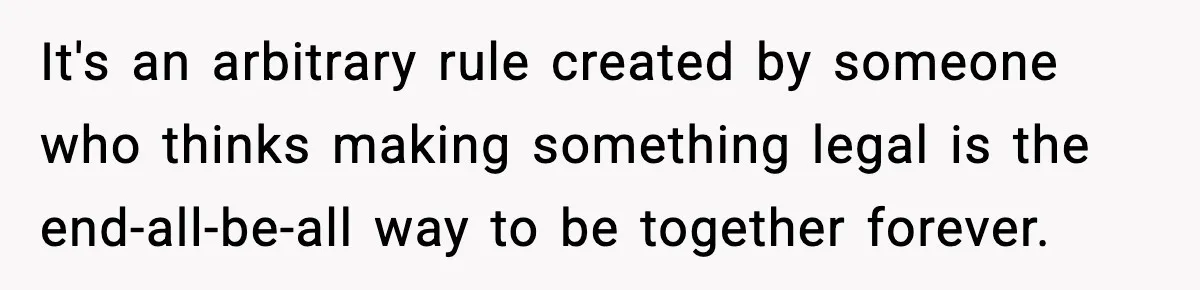 Man Refuses To Attend Best Friend’s Wedding After “No Ring, No Bring” Rule It's an arbitrary rule created by someone who thinks making something legal is the end-all-be-all way to be together forever.