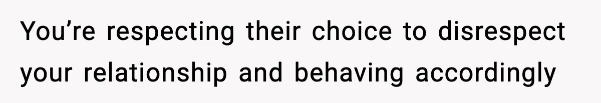 Man Refuses To Attend Best Friend’s Wedding After “No Ring, No Bring” Rule You’re respecting their choice to disrespect your relationship and behaving accordingly