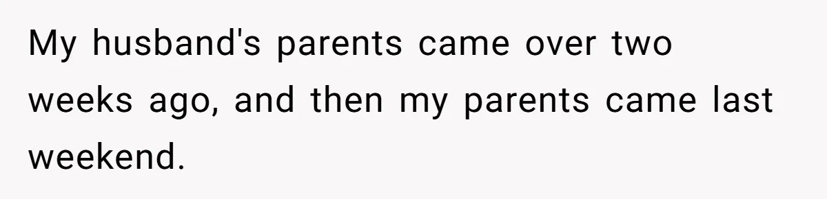 Sister Lectures About Surrogacy, Now He Won’t Let Her Meet His Baby My husband's parents came over two weeks ago, and then my parents came last weekend.