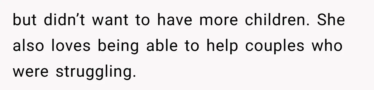 Sister Lectures About Surrogacy, Now He Won’t Let Her Meet His Baby but didn’t want to have more children. She also loves being able to help couples who were struggling.