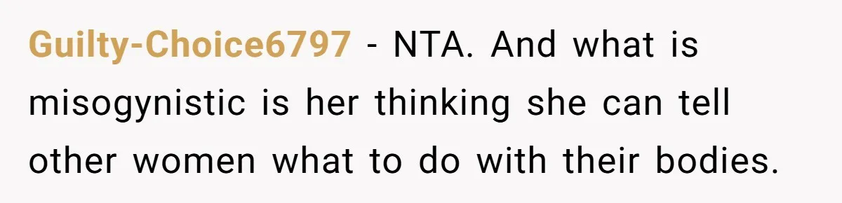 Sister Lectures About Surrogacy, Now He Won’t Let Her Meet His Baby Guilty-Choice6797 − NTA. And what is misogynistic is her thinking she can tell other women what to do with their bodies.