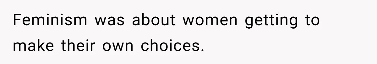 Sister Lectures About Surrogacy, Now He Won’t Let Her Meet His Baby Feminism was about women getting to make their own choices.