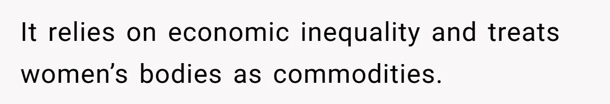 Sister Lectures About Surrogacy, Now He Won’t Let Her Meet His Baby It relies on economic inequality and treats women’s bodies as commodities.
