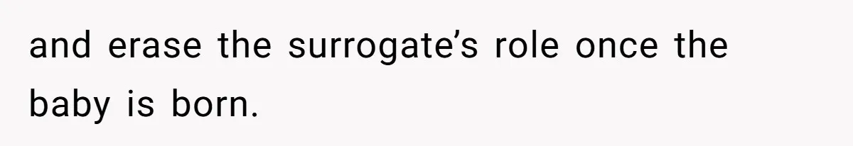Sister Lectures About Surrogacy, Now He Won’t Let Her Meet His Baby and erase the surrogate’s role once the baby is born.