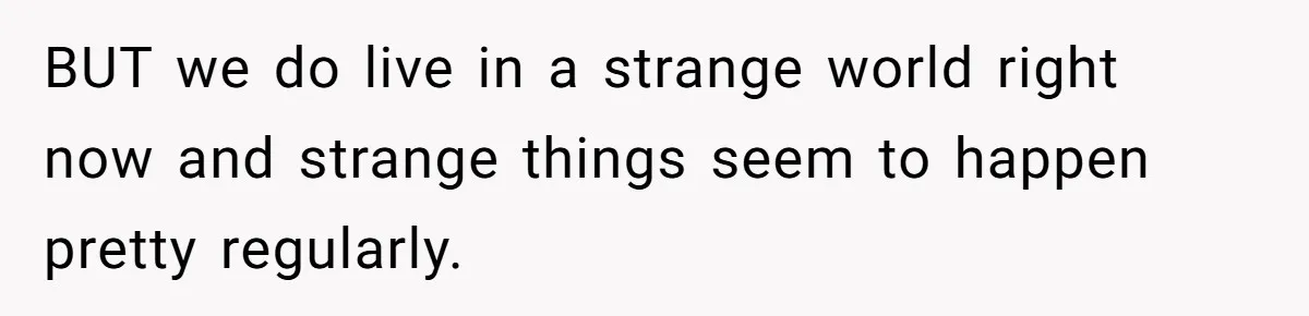 Man Calls Police On His Brother For Stealing Pride Flag BUT we do live in a strange world right now and strange things seem to happen pretty regularly.