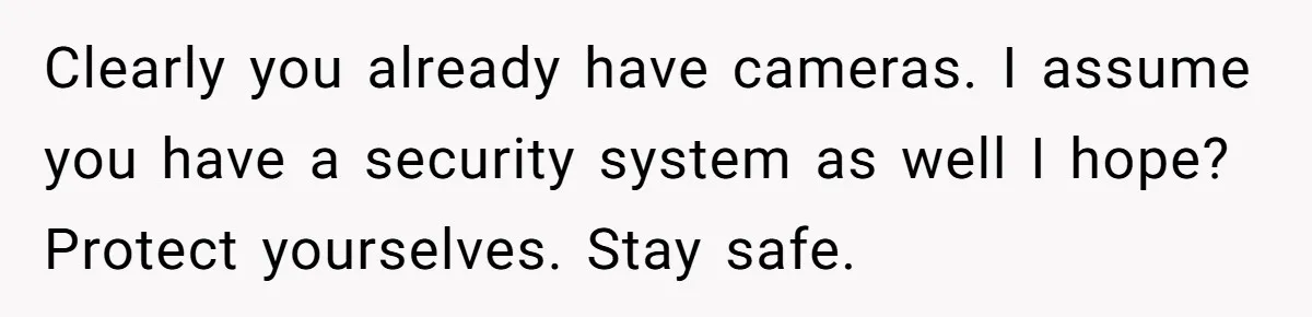 Man Calls Police On His Brother For Stealing Pride Flag Clearly you already have cameras. I assume you have a security system as well I hope? Protect yourselves. Stay safe.