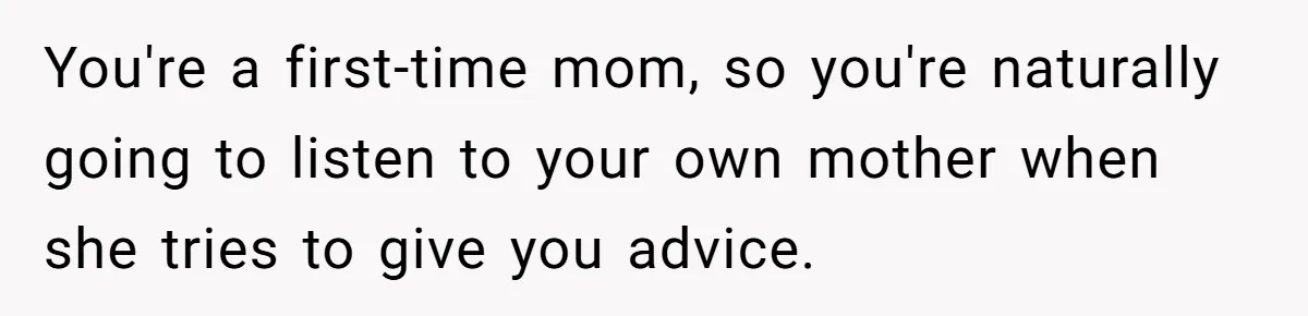 Mom Lets Grandma Use Whiskey On Baby, Husband Freaks Out And Bans Visits You're a first-time mom, so you're naturally going to listen to your own mother when she tries to give you advice.