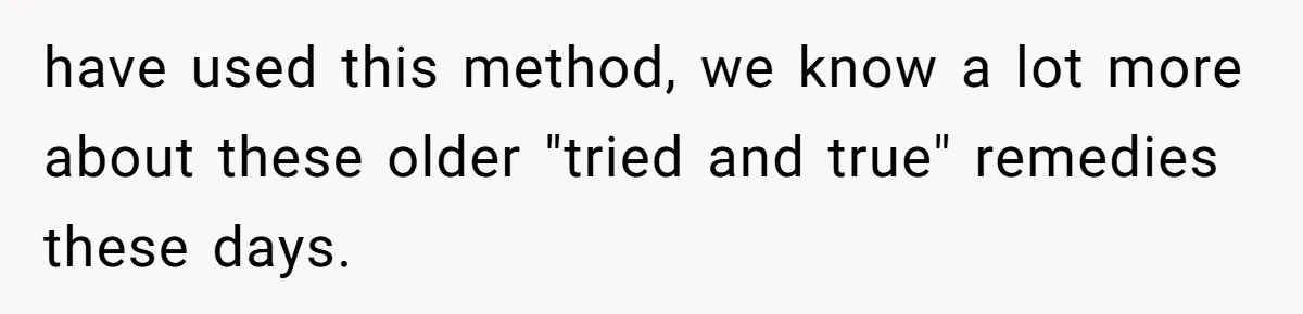 Mom Lets Grandma Use Whiskey On Baby, Husband Freaks Out And Bans Visits have used this method, we know a lot more about these older "tried and true" remedies these days.