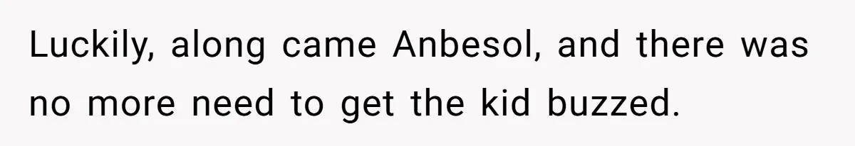 Mom Lets Grandma Use Whiskey On Baby, Husband Freaks Out And Bans Visits Luckily, along came Anbesol, and there was no more need to get the kid buzzed.