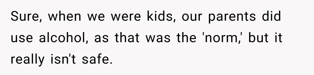 Mom Lets Grandma Use Whiskey On Baby, Husband Freaks Out And Bans Visits Sure, when we were kids, our parents did use alcohol, as that was the 'norm,' but it really isn't safe.