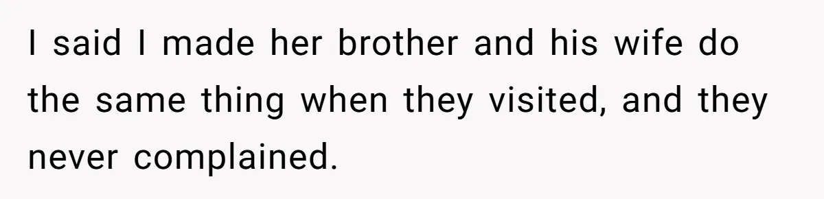 Mom Tries To Enforce Old Rules, Daughter Refuses And Chooses A Hotel Instead I said I made her brother and his wife do the same thing when they visited, and they never complained.