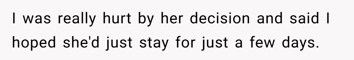 Mom Tries To Enforce Old Rules, Daughter Refuses And Chooses A Hotel Instead I was really hurt by her decision and said I hoped she'd just stay for just a few days.