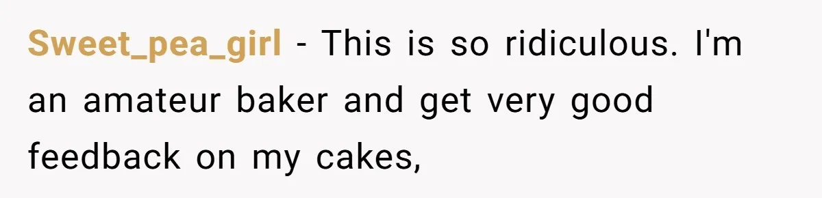 Woman Tricks Her Family Into Thinking Her Cake Pops Are Better Than SIL’s – Was She Wrong? Sweet_pea_girl − This is so ridiculous. I'm an amateur baker and get very good feedback on my cakes,