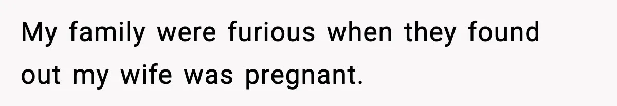 Man Refuses To Let Family Meet His Daughter After They Abandoned His Wedding Over Pregnancy My family were furious when they found out my wife was pregnant.