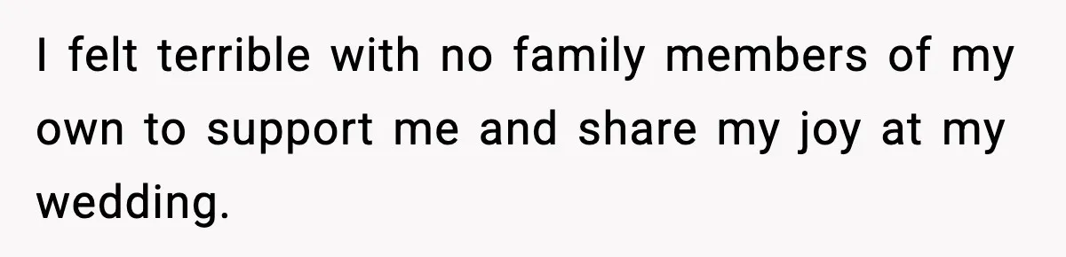 Man Refuses To Let Family Meet His Daughter After They Abandoned His Wedding Over Pregnancy I felt terrible with no family members of my own to support me and share my joy at my wedding.
