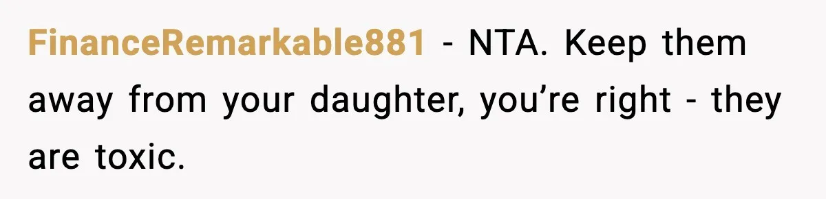 Man Refuses To Let Family Meet His Daughter After They Abandoned His Wedding Over Pregnancy FinanceRemarkable881 − NTA. Keep them away from your daughter, you’re right - they are toxic.