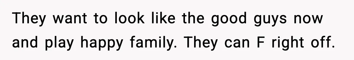 Man Refuses To Let Family Meet His Daughter After They Abandoned His Wedding Over Pregnancy They want to look like the good guys now and play happy family. They can F right off.