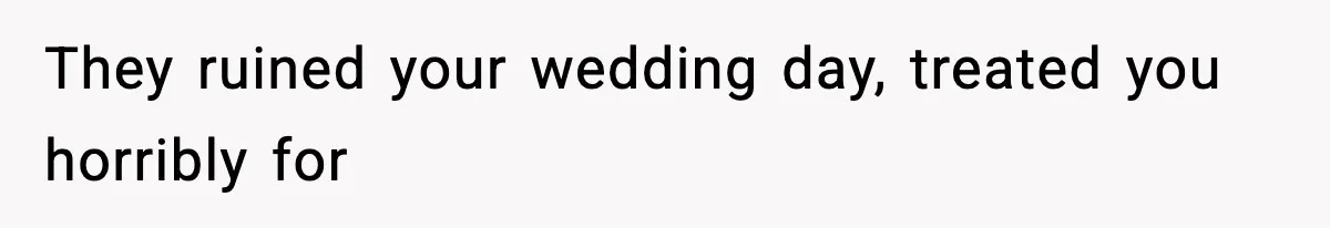 Man Refuses To Let Family Meet His Daughter After They Abandoned His Wedding Over Pregnancy They ruined your wedding day, treated you horribly for