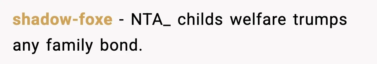 shadow-foxe − NTA_ childs welfare trumps any family bond.