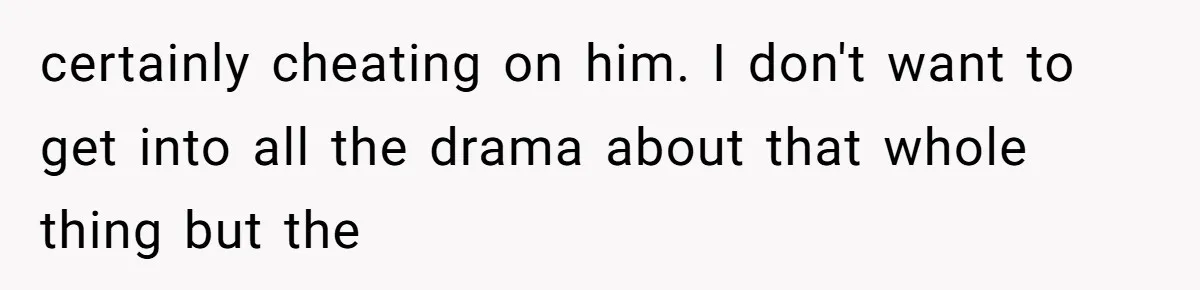 Dad Left Her Everything and His Other Family Only $100: Should She Split the Money? certainly cheating on him. I don't want to get into all the drama about that whole thing but the