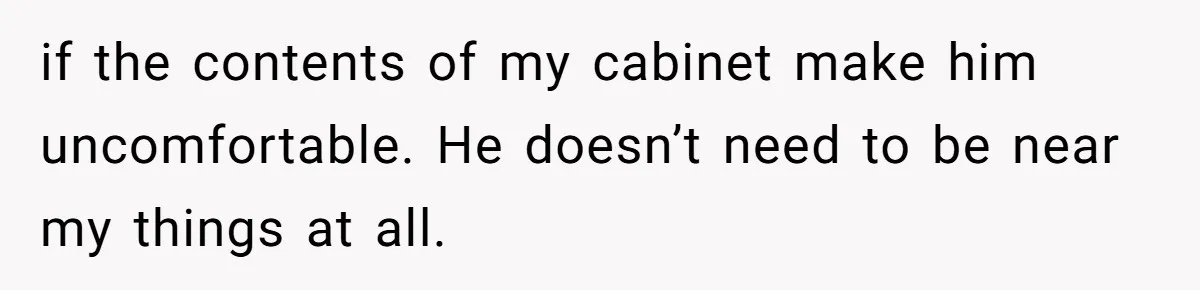 Roommate Demands Woman Remove All Allergen Foods For Boyfriend Who Doesn’t Live There, She Snaps if the contents of my cabinet make him uncomfortable. He doesn’t need to be near my things at all.