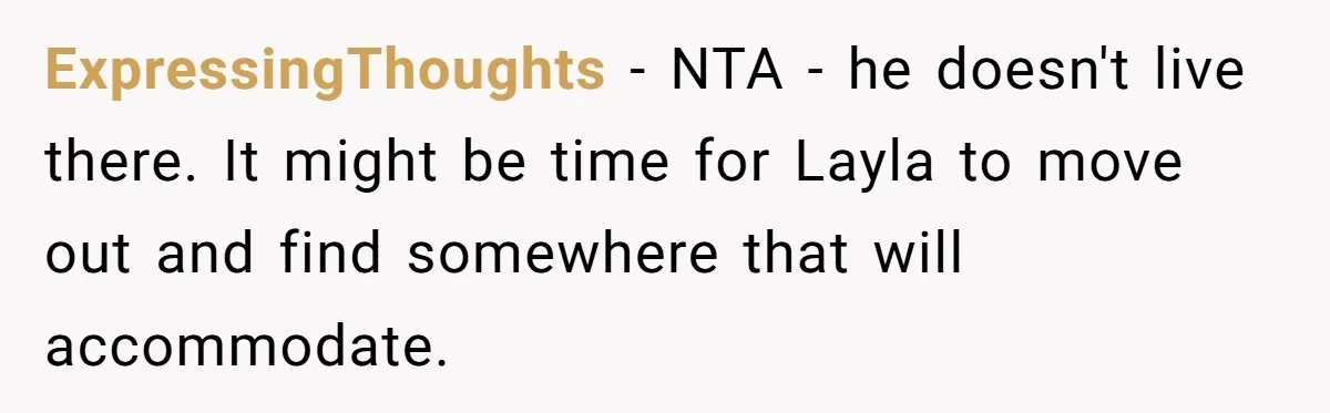 Roommate Demands Woman Remove All Allergen Foods For Boyfriend Who Doesn’t Live There, She Snaps ExpressingThoughts − NTA - he doesn't live there. It might be time for Layla to move out and find somewhere that will accommodate.