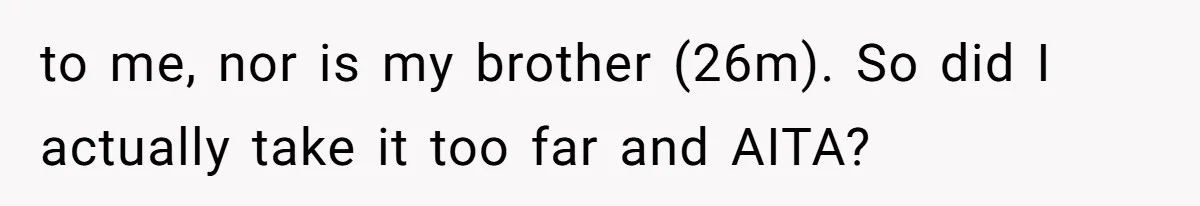 Family Tensions Explode After Brother Insists on Using Slurs in the Home to me, nor is my brother (26m). So did I actually take it too far and AITA?