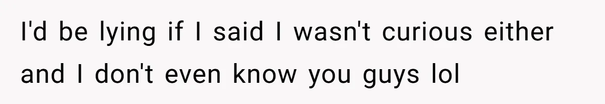 A Husband Left in the Dark: When a Sudden Family Secret Creates an Emotional Wall I'd be lying if I said I wasn't curious either and I don't even know you guys lol