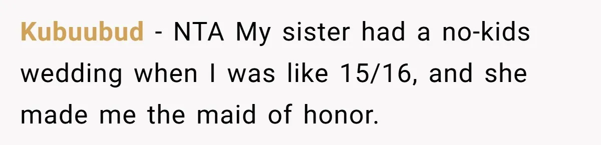Kubuubud − NTA My sister had a no-kids wedding when I was like 15/16, and she made me the maid of honor.