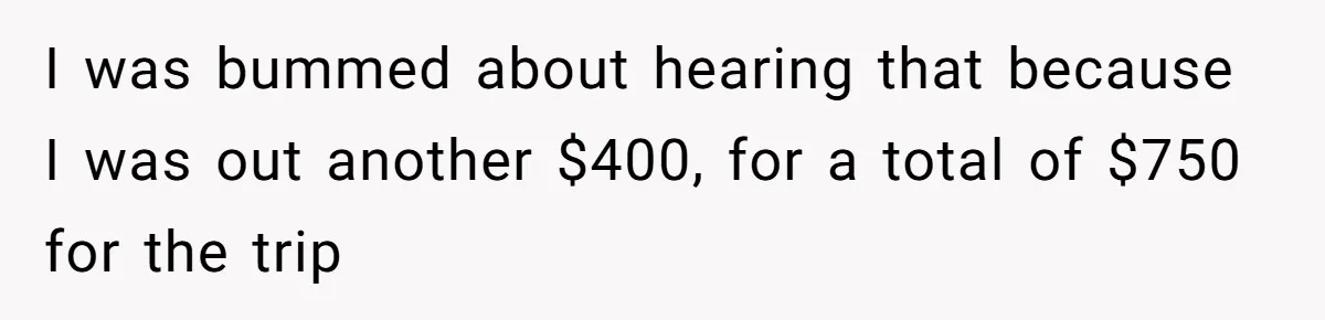 Should You Marry Someone Who Treats Your Money Like Their Own Piggy Bank? I was bummed about hearing that because I was out another $400, for a total of $750 for the trip